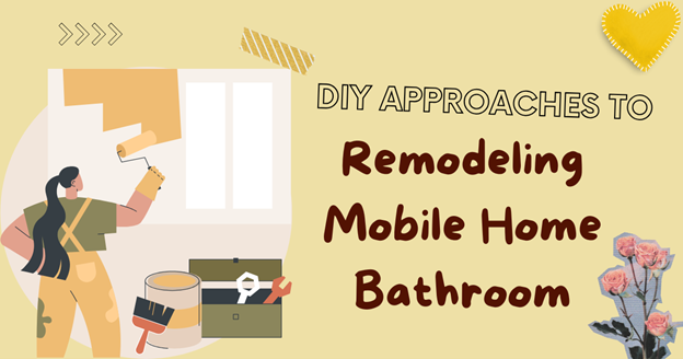 DIY Approaches to Remodeling Mobile Home Bathroom